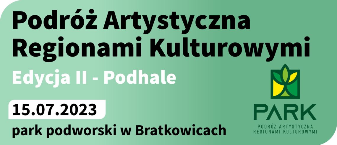 Podróż Artystyczna Regionami Kulturowymi - PARK - edycja 2 Podhale